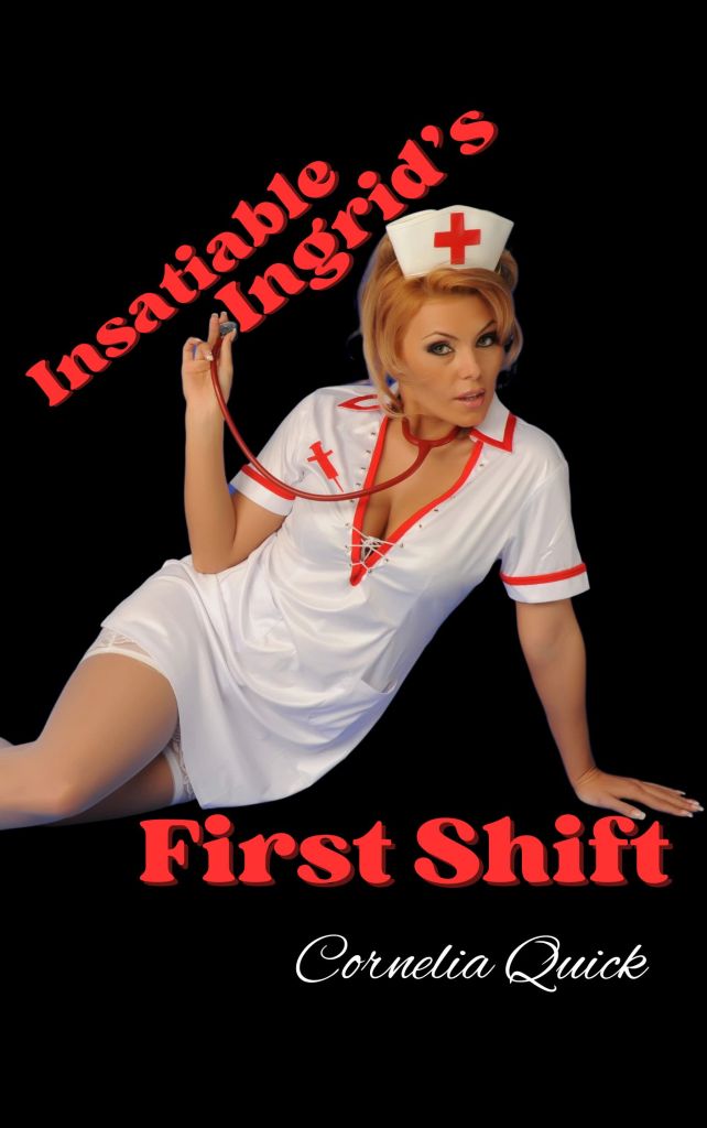 Insatiable Ingrid's First Shift
