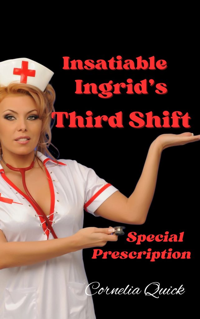 Insatiable Ingrid's Third Shift