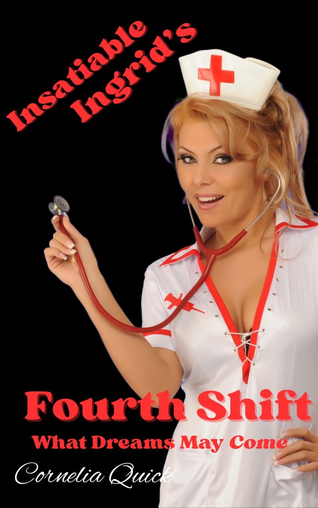 Insatiable Ingrid's Fourth Shift