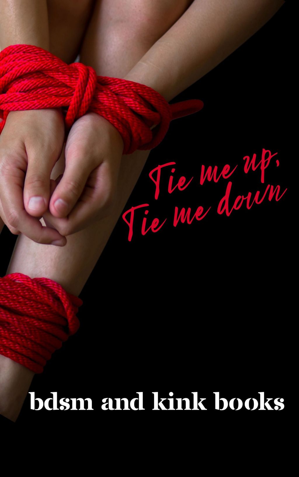 Tie me up, tie me down …